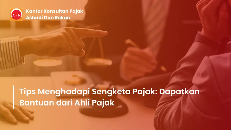 Cara menghadapi sengketa pajak